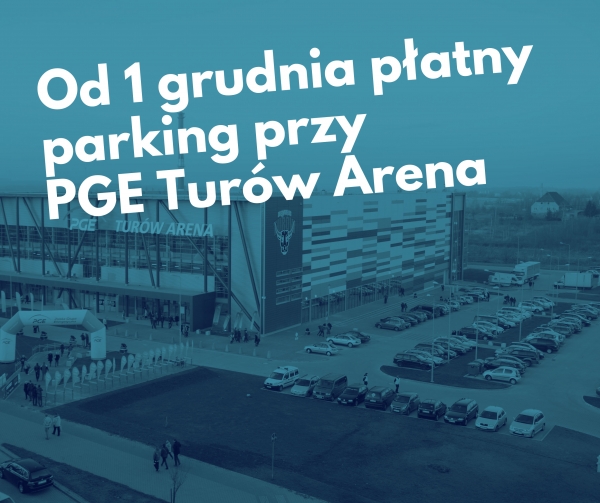 Od 1 grudnia płatny parking przy PGE Turów Arena